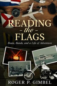 Roger Gimbel Reading the Flags Boats, Bands, and a Life of Adventure Cover